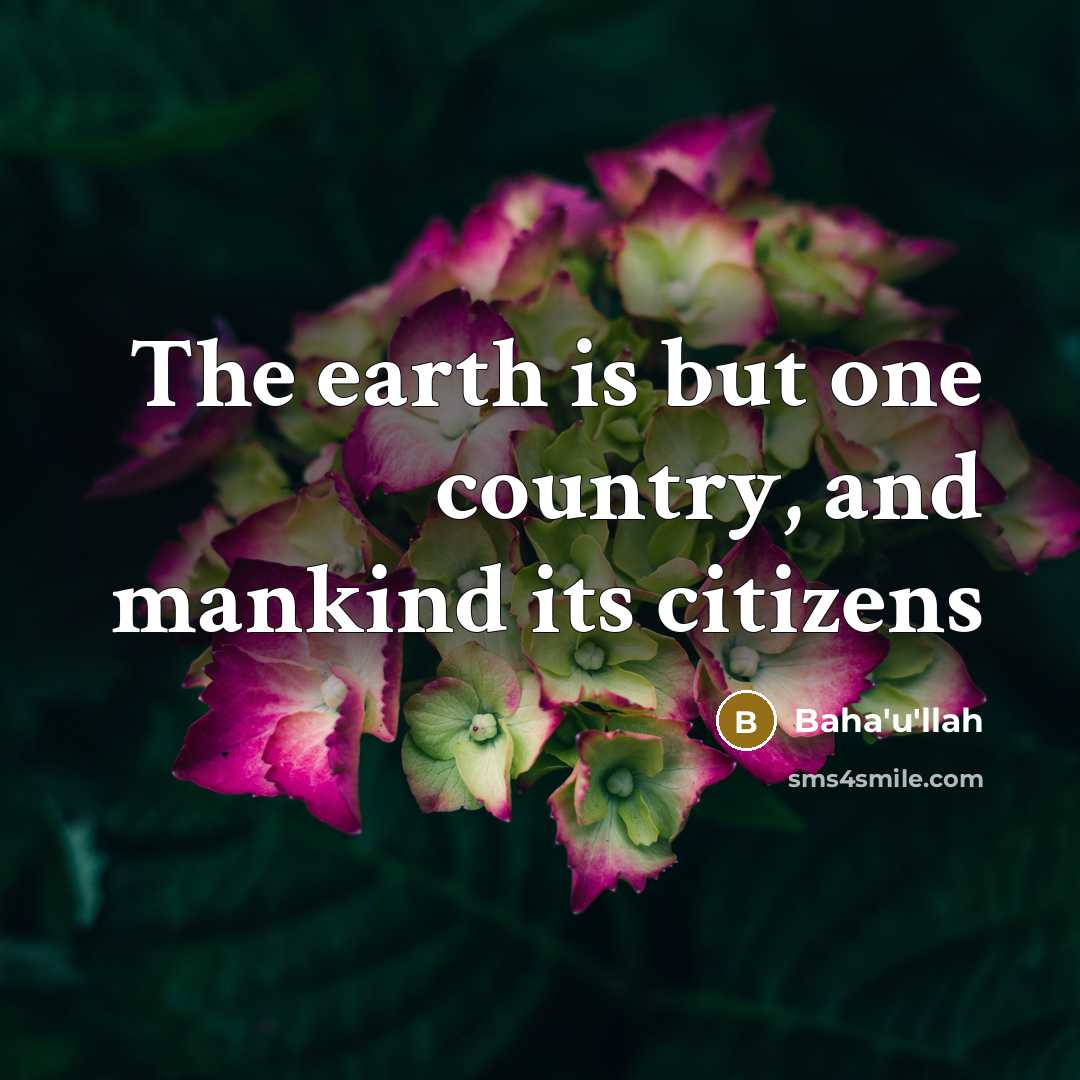 “The earth is but one country, and mankind its citizens” quote by Baha'u'llah