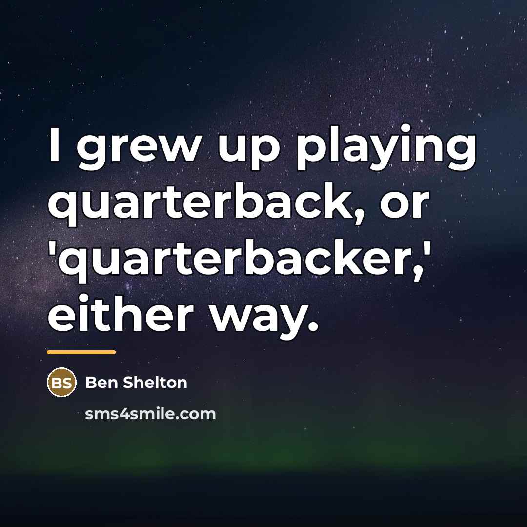 “I grew up playing quarterback, or 'quarterbacker,' either way.…” quote by Ben Shelton