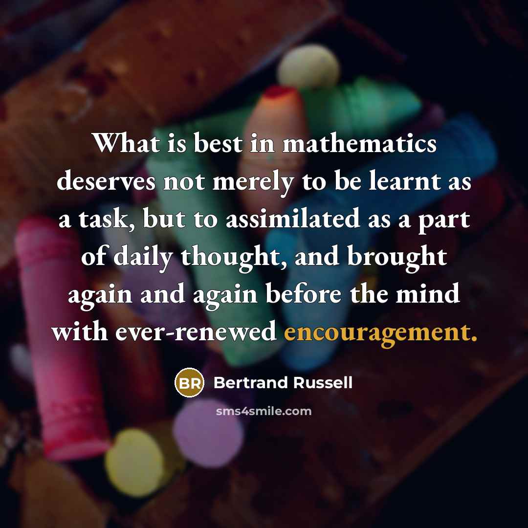 “What is best in mathematics deserves not merely to be…” quote by Bertrand Russell