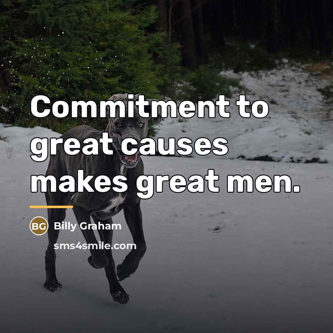 “Commitment to great causes makes great men.…” quote by Billy Graham