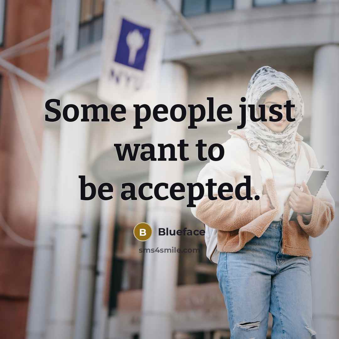 “Some people just want to be accepted.…” quote by Blueface