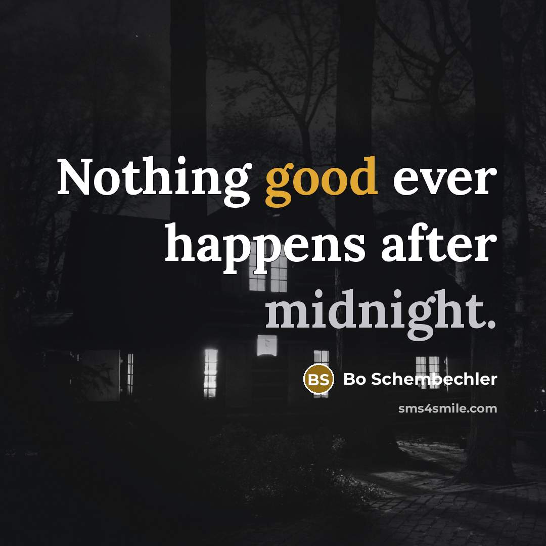 “Nothing good ever happens after midnight.…” quote by Bo Schembechler