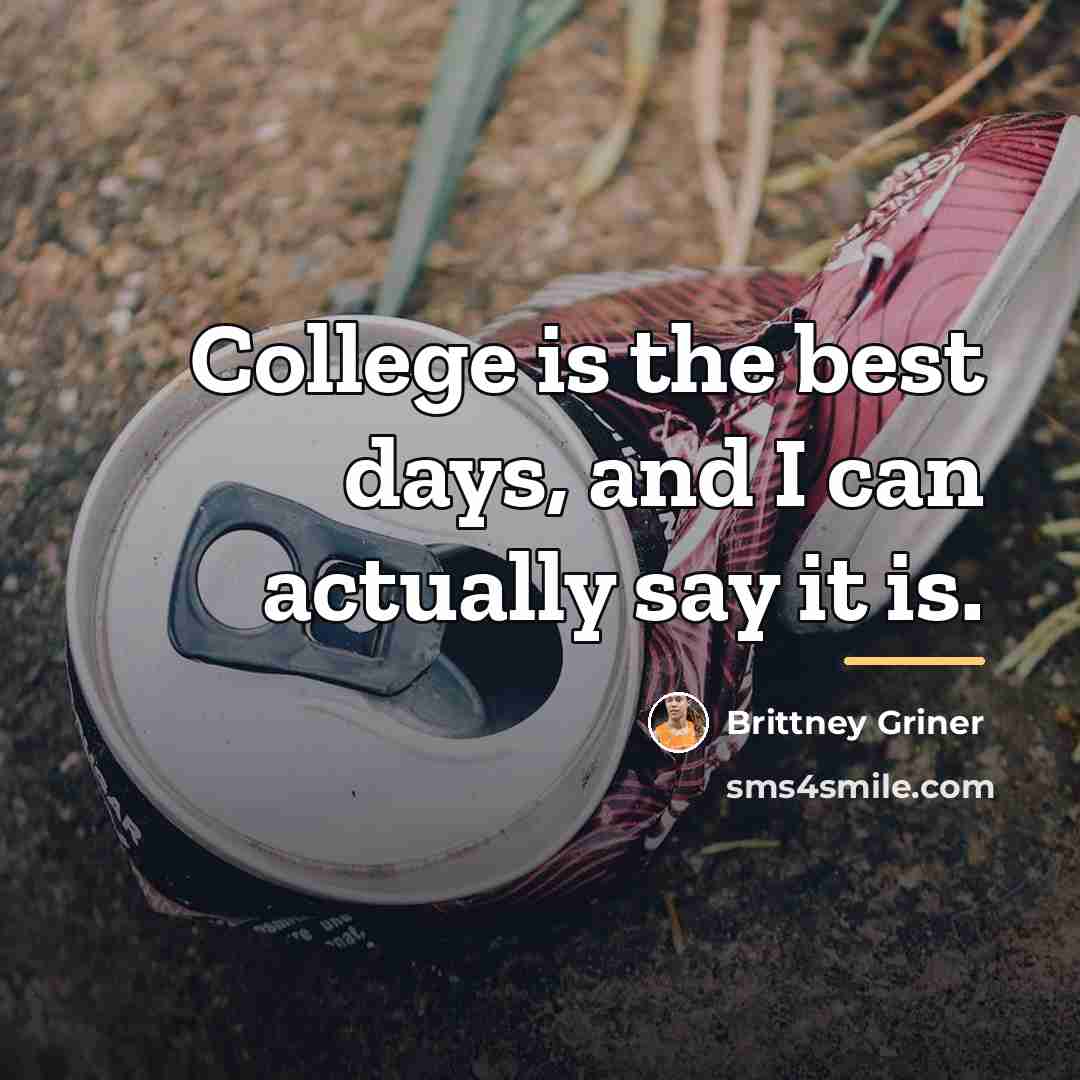 “College is the best days, and I can actually say…” quote by Brittney Griner