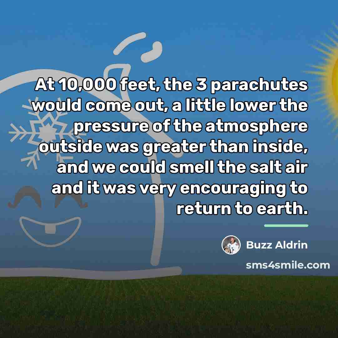 “At 10,000 feet, the 3 parachutes would come out, a…” quote by Buzz Aldrin