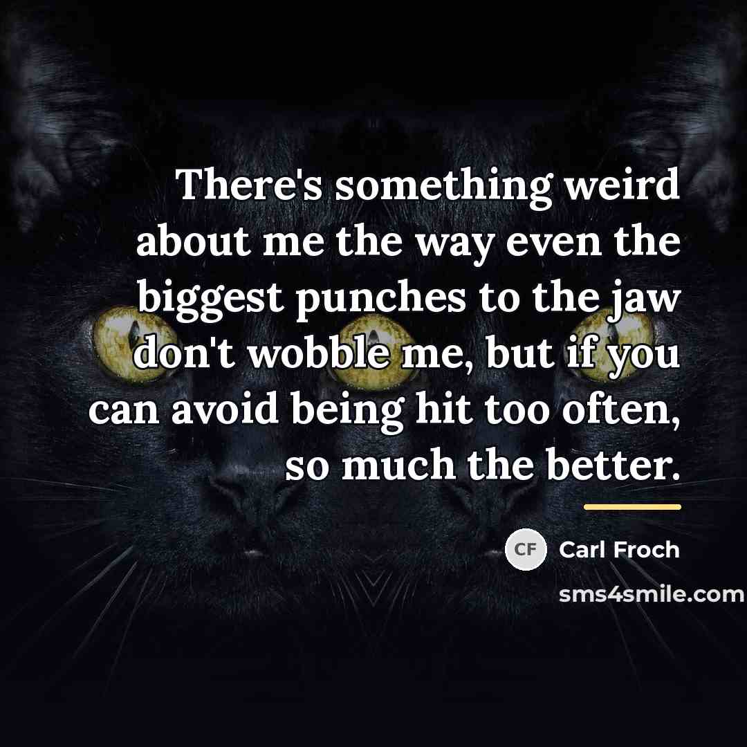 “There's something weird about me the way even the biggest…” quote by Carl Froch