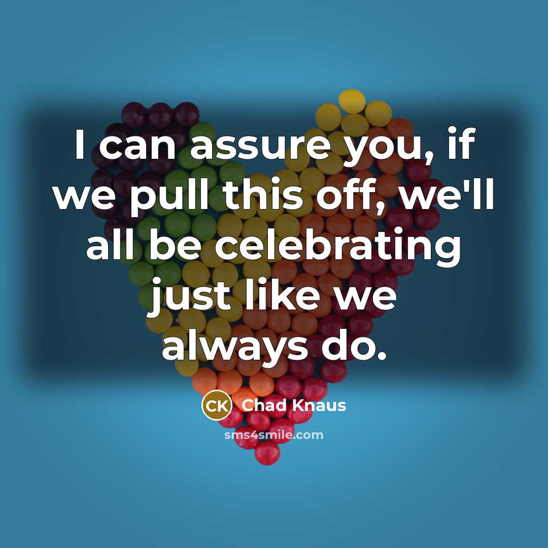 “I can assure you, if we pull this off, we'll…” quote by Chad Knaus
