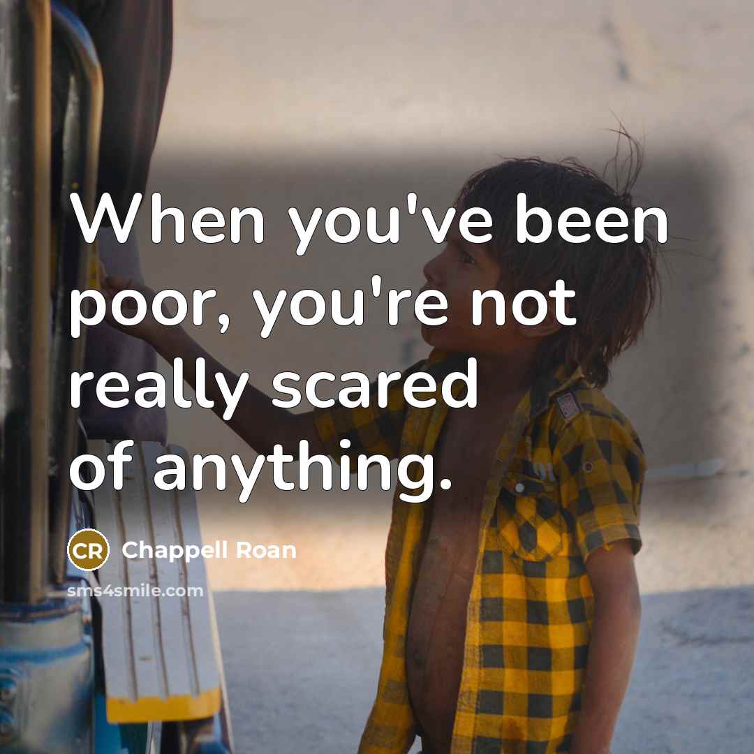 “When you've been poor, you're not really scared of anything.…” quote by Chappell Roan