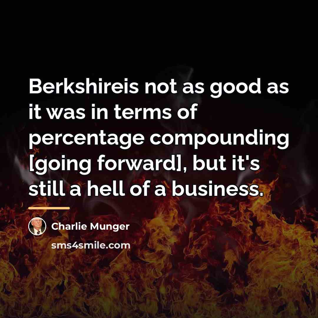 “Berkshireis not as good as it was in terms of…” quote by Charlie Munger