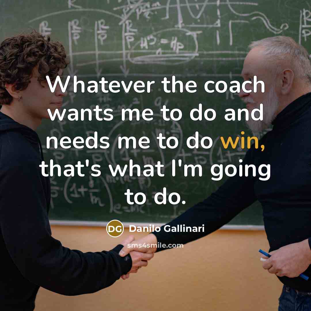 “Whatever the coach wants me to do and needs me…” quote by Danilo Gallinari