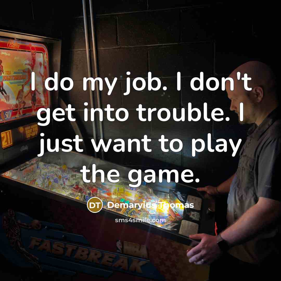 “I do my job. I don't get into trouble. I…” quote by Demaryius Thomas