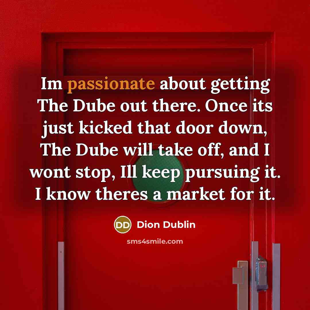 “Im passionate about getting The Dube out there. Once its…” quote by Dion Dublin