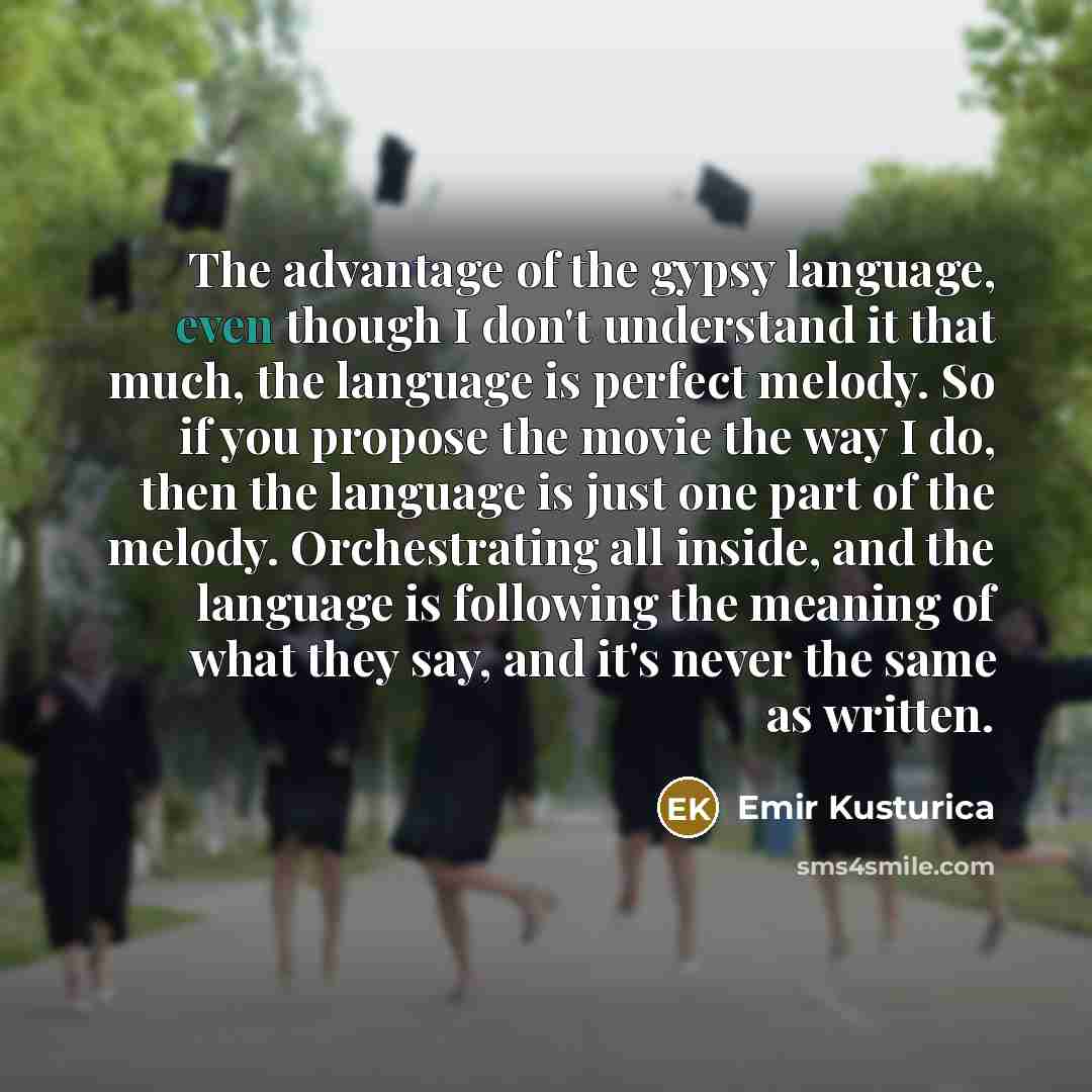 “The advantage of the gypsy language, even though I don't…” quote by Emir Kusturica