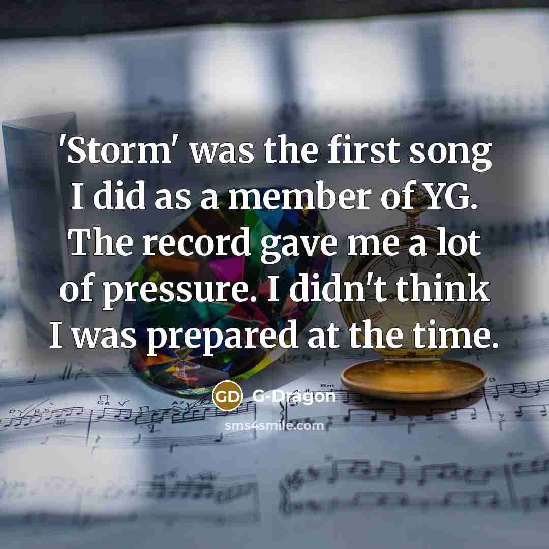 “'Storm' was the first song I did as a member…” quote by G-Dragon
