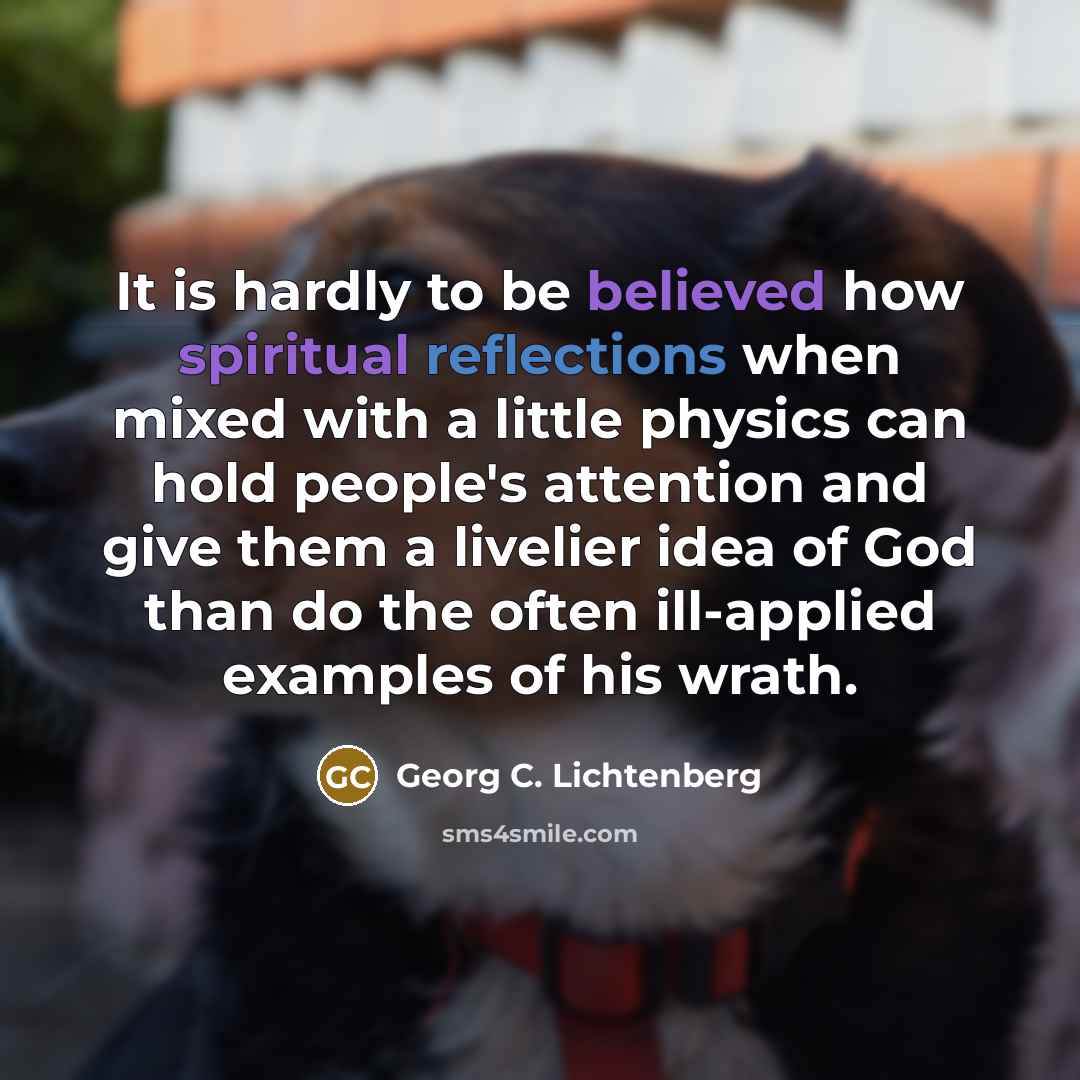 “It is hardly to be believed how spiritual reflections when…” quote by Georg C. Lichtenberg