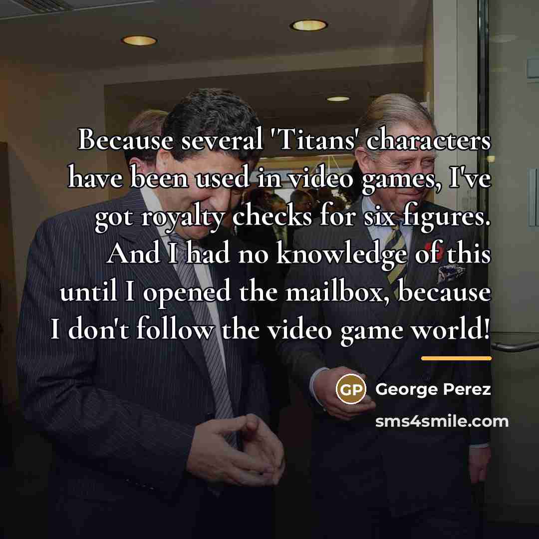 “Because several 'Titans' characters have been used in video games,…” quote by George Perez