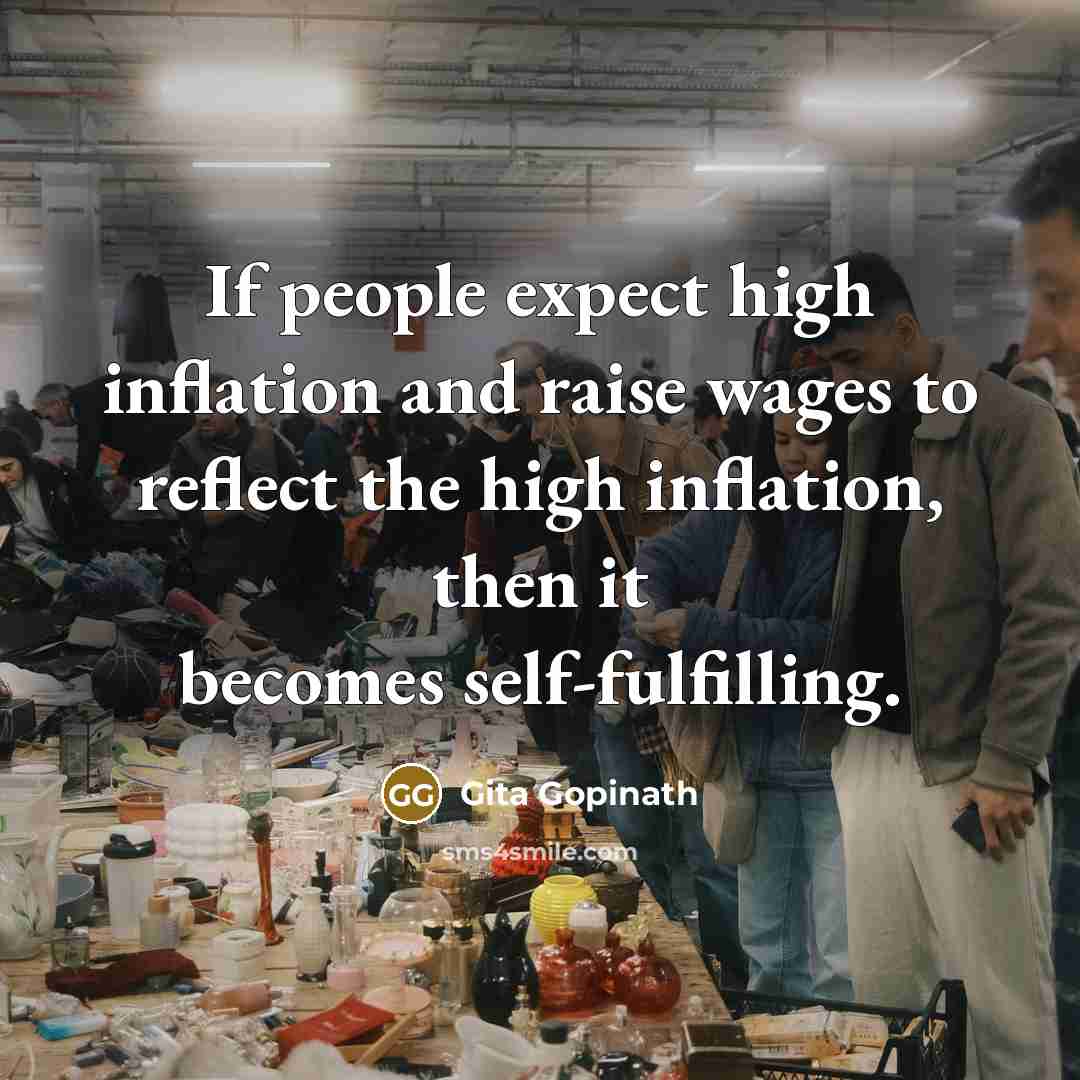 “If people expect high inflation and raise wages to reflect…” quote by Gita Gopinath