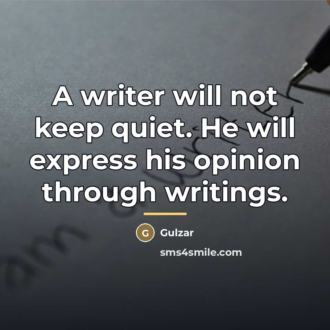 “A writer will not keep quiet. He will express his…” quote by Gulzar