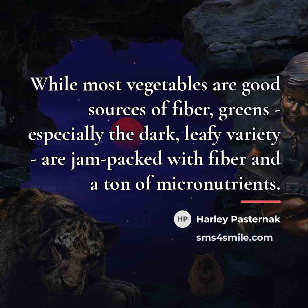 “While most vegetables are good sources of fiber, greens -…” quote by Harley Pasternak