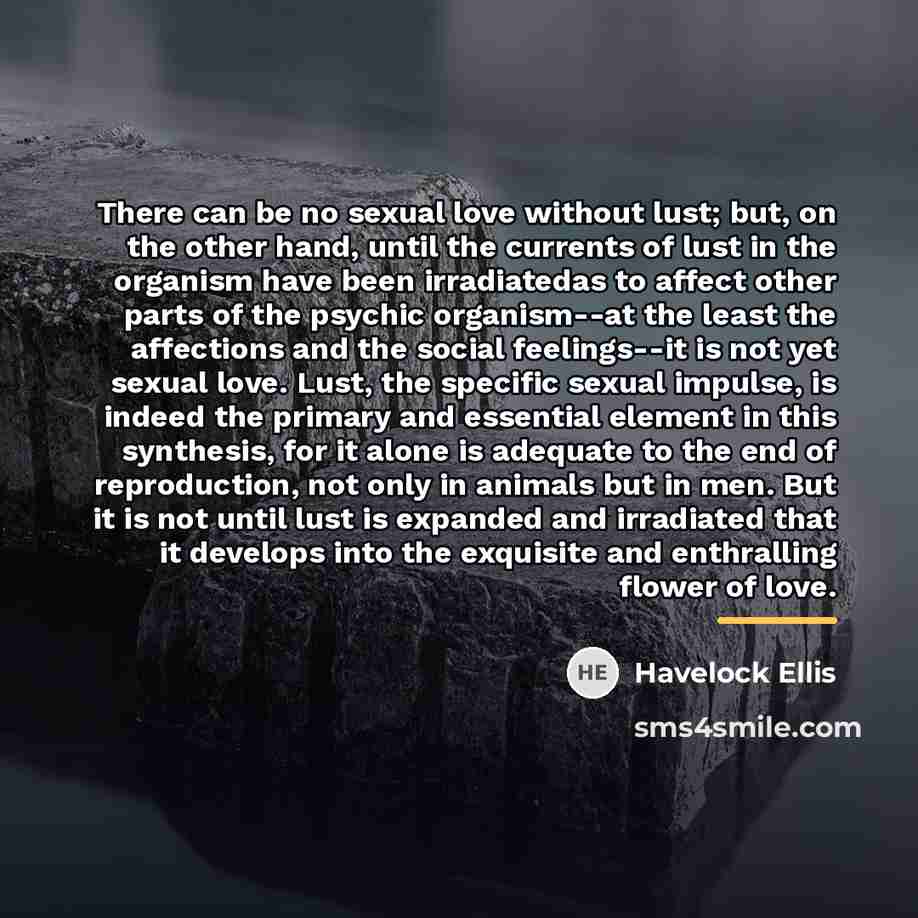 “There can be no sexual love without lust; but, on…” quote by Havelock Ellis