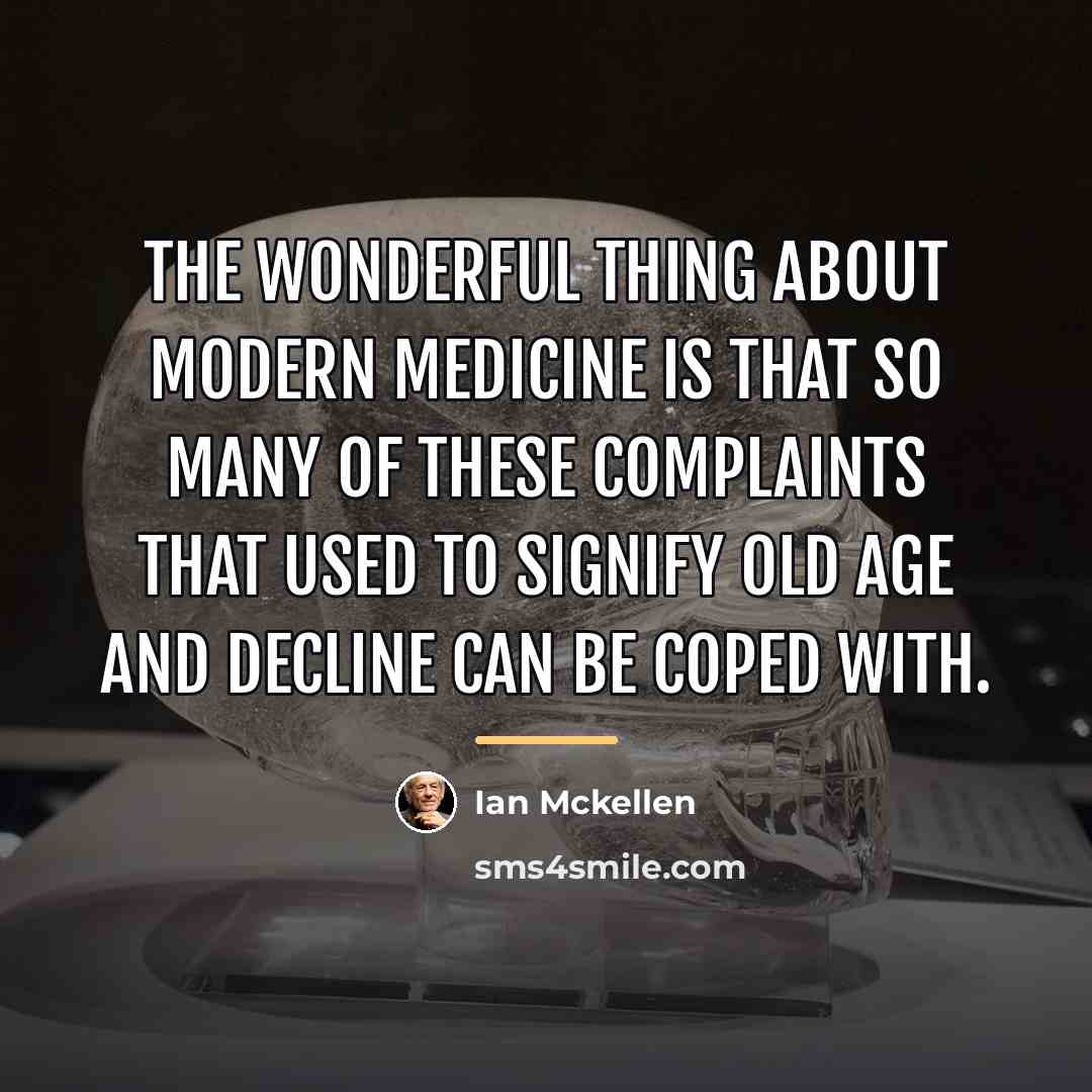 “The wonderful thing about modern medicine is that so many…” quote by Ian Mckellen
