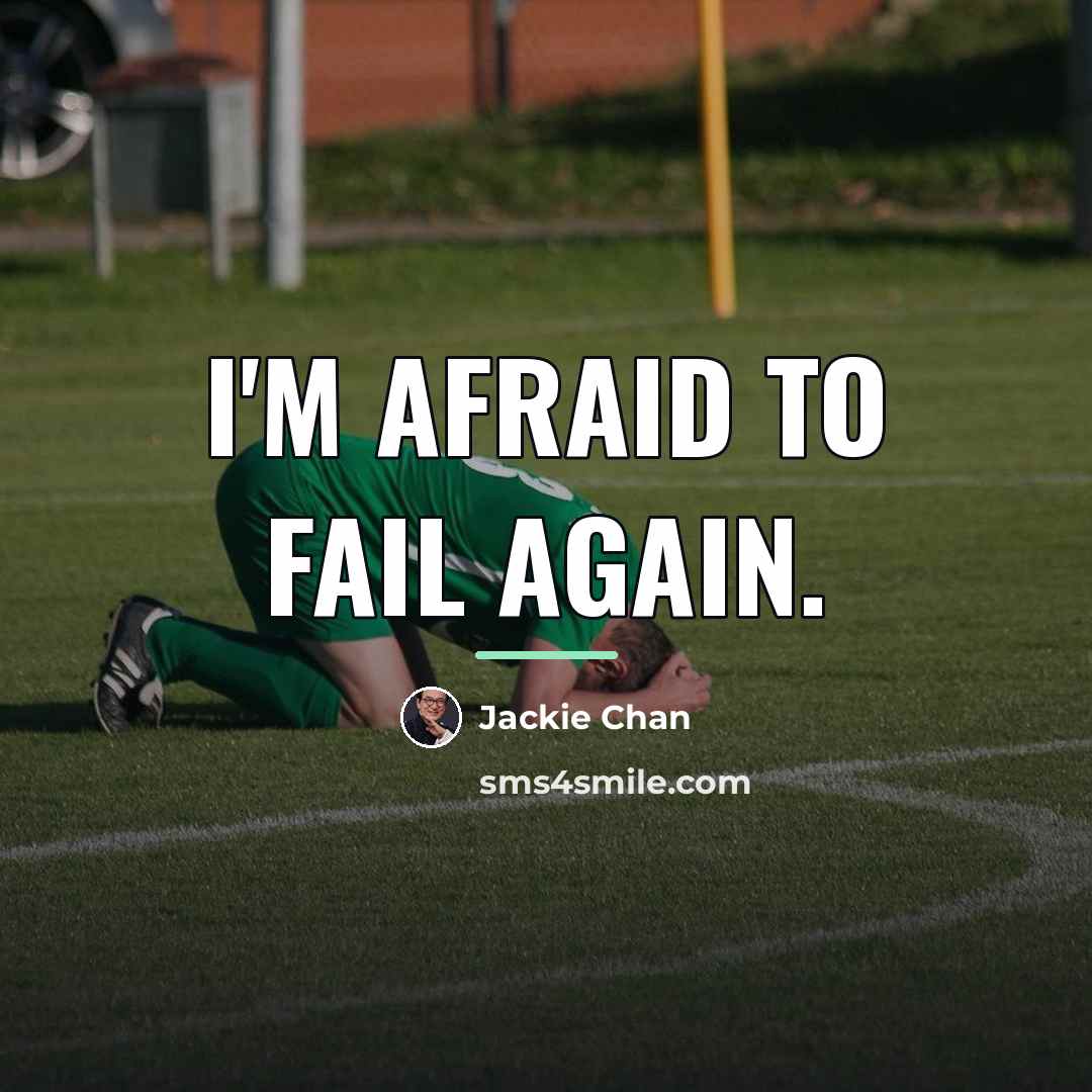 “I'm afraid to fail again.…” quote by Jackie Chan