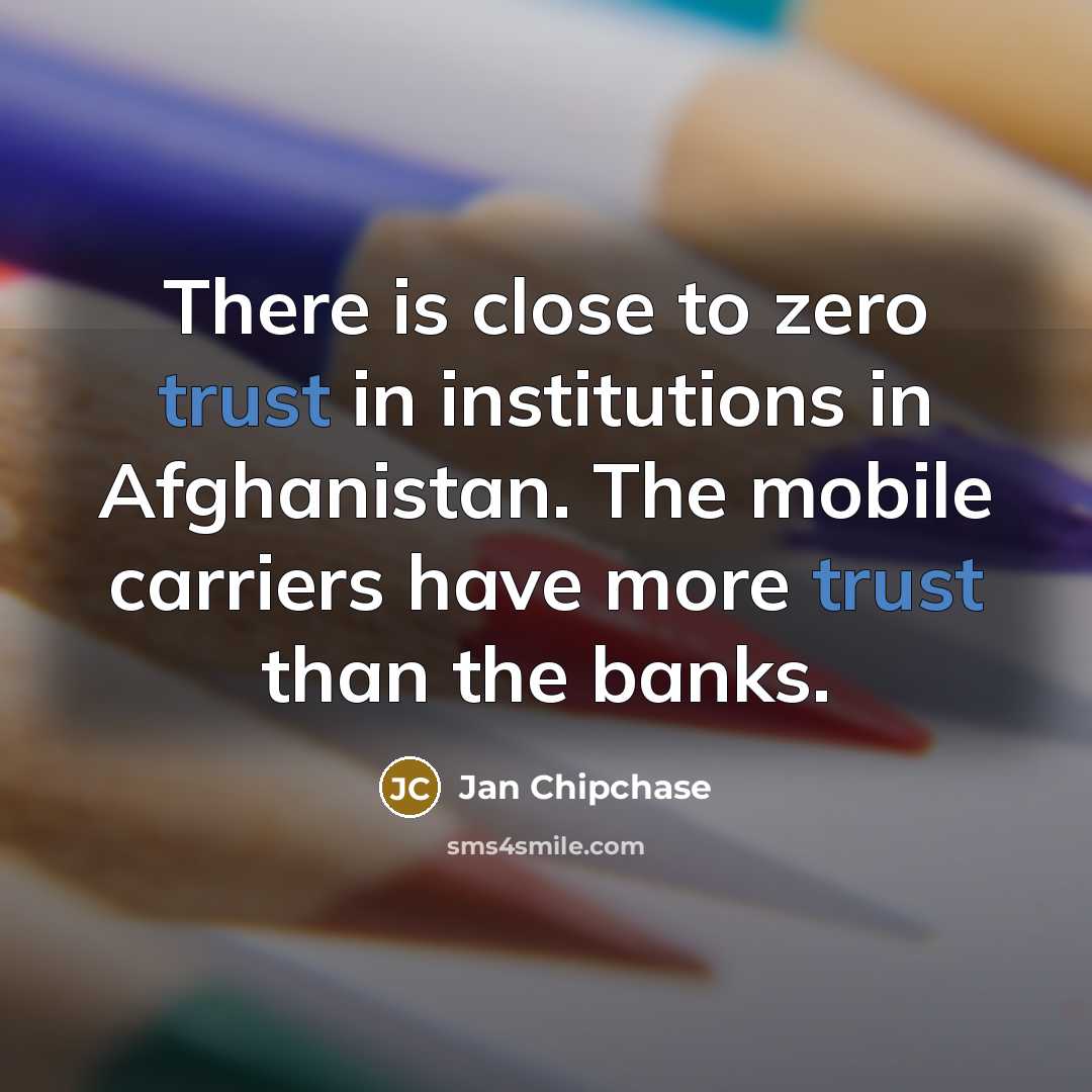 “There is close to zero trust in institutions in Afghanistan.…” quote by Jan Chipchase