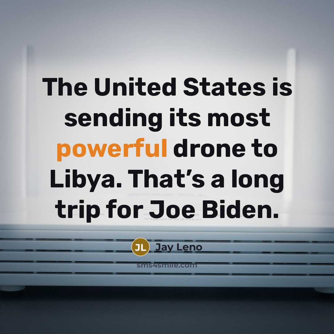 “The United States is sending its most powerful drone to…” quote by Jay Leno