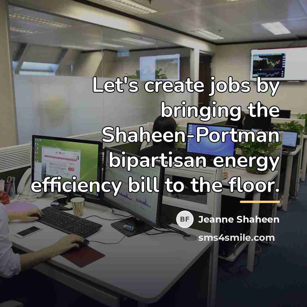 “Let's create jobs by bringing the Shaheen-Portman bipartisan energy efficiency…” quote by Jeanne Shaheen