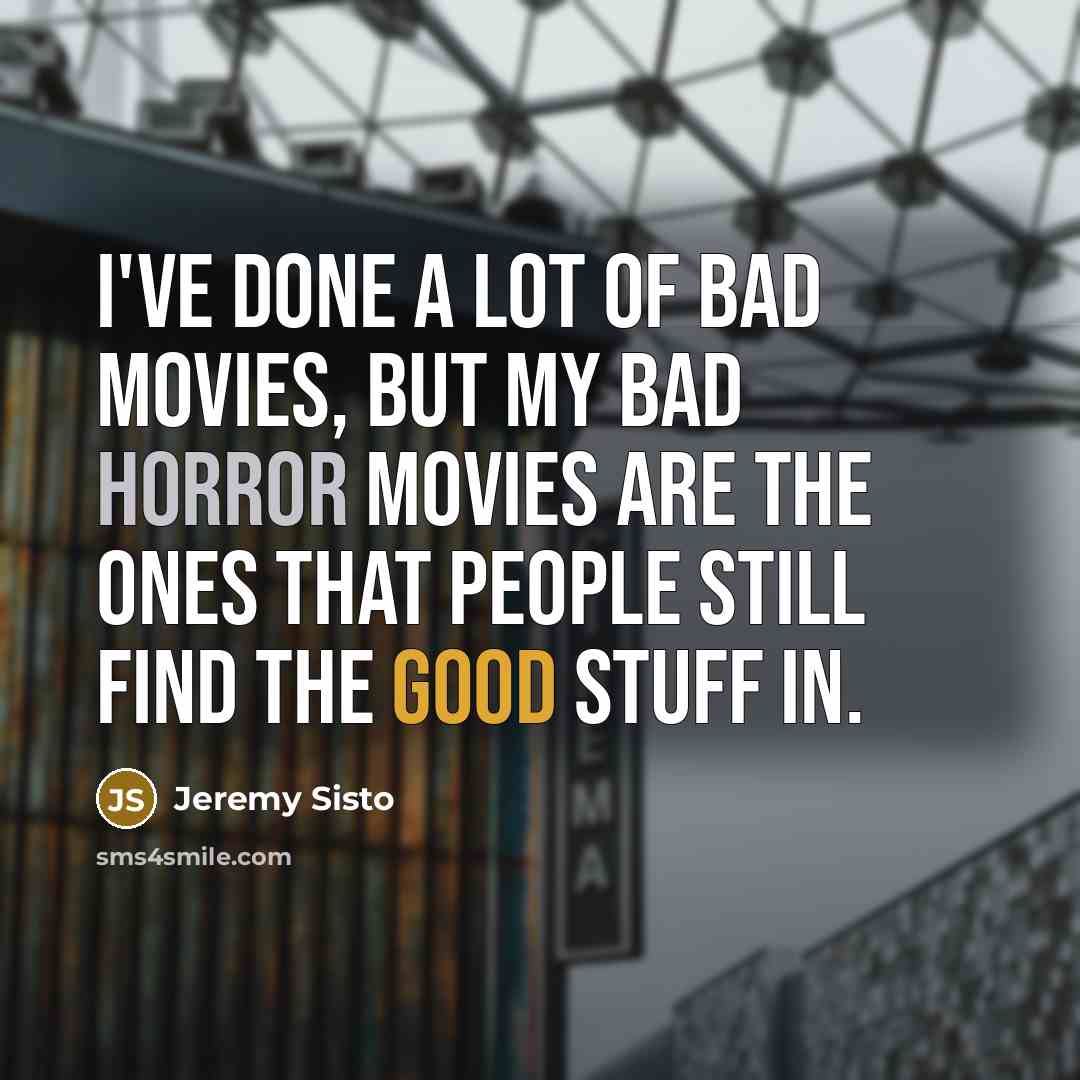 “I've done a lot of bad movies, but my bad…” quote by Jeremy Sisto