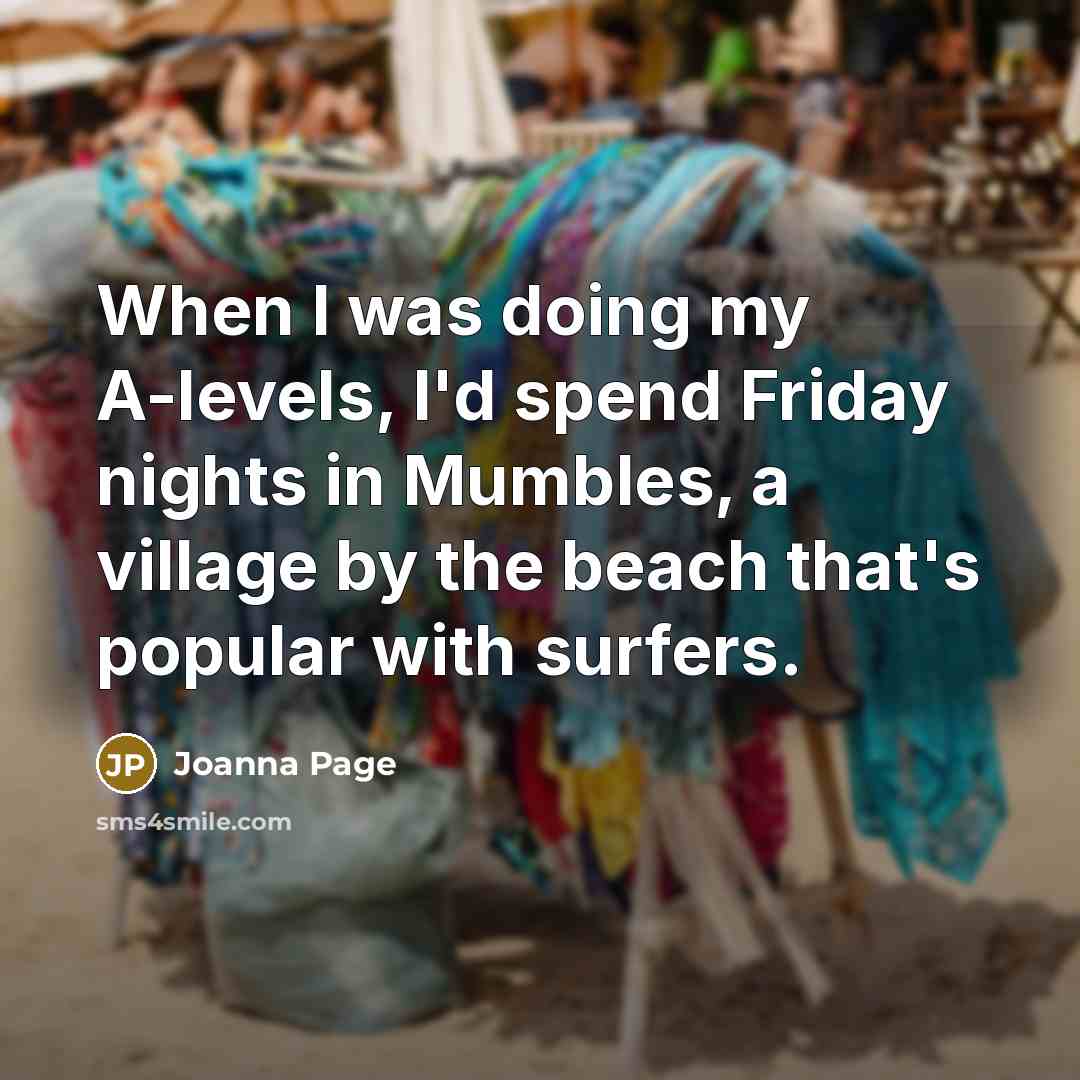 “When I was doing my A-levels, I'd spend Friday nights…” quote by Joanna Page