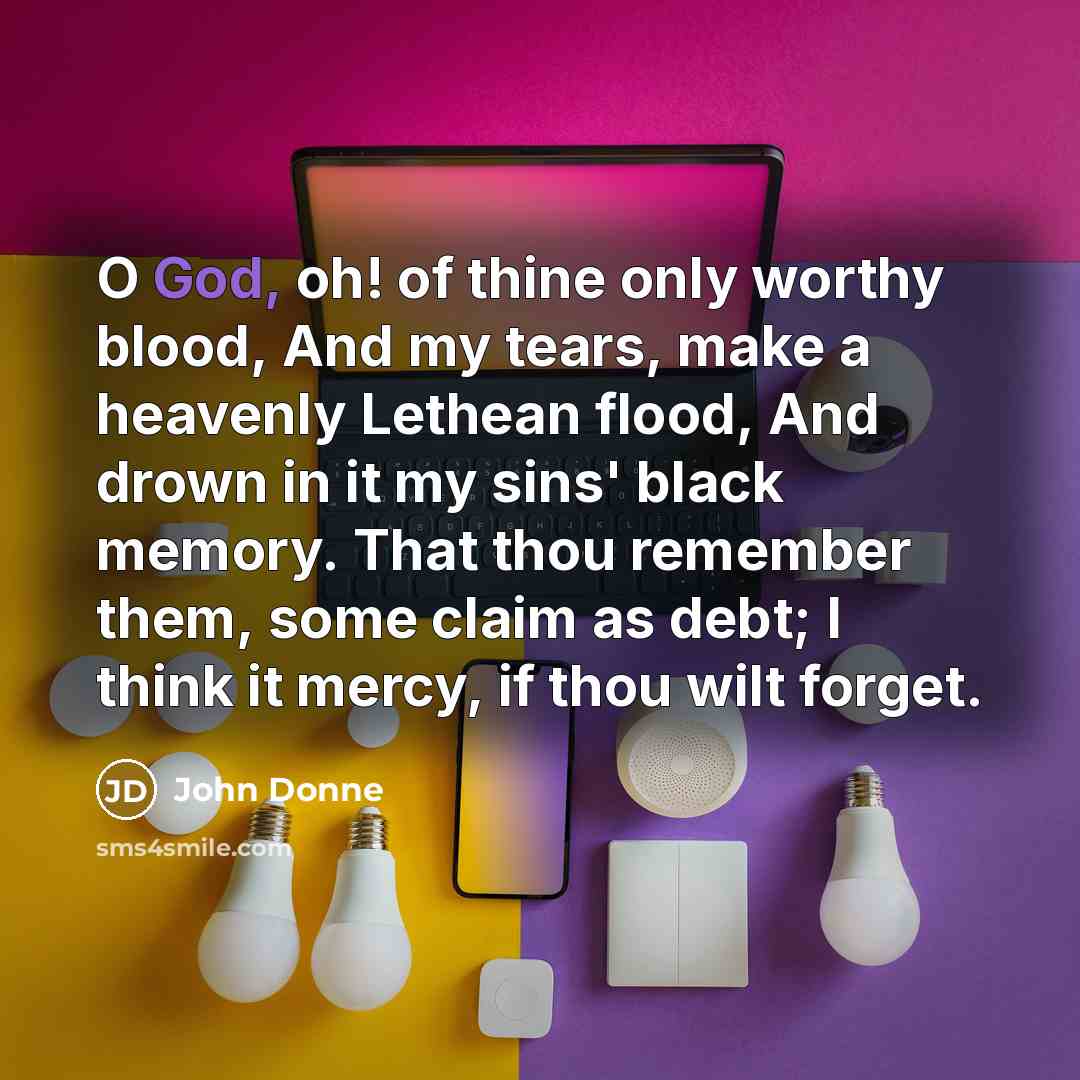 “O God, oh! of thine only worthy blood, And my…” quote by John Donne