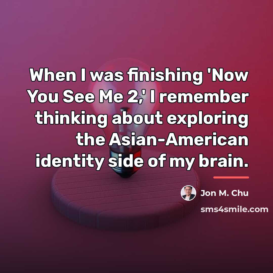 “When I was finishing 'Now You See Me 2,' I…” quote by Jon M. Chu