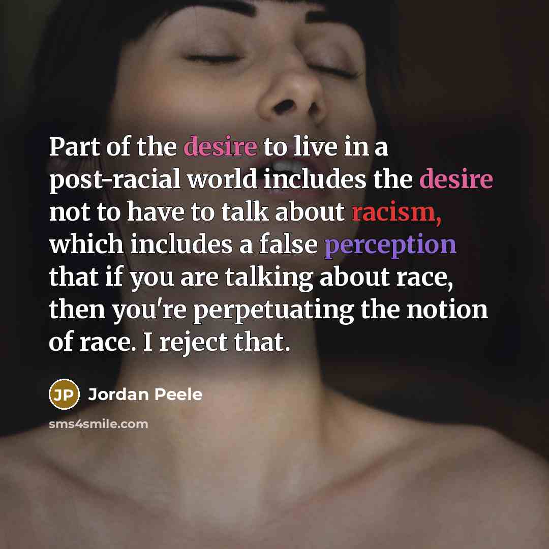 “Part of the desire to live in a post-racial world…” quote by Jordan Peele