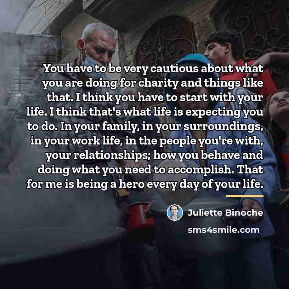 “You have to be very cautious about what you are…” quote by Juliette Binoche