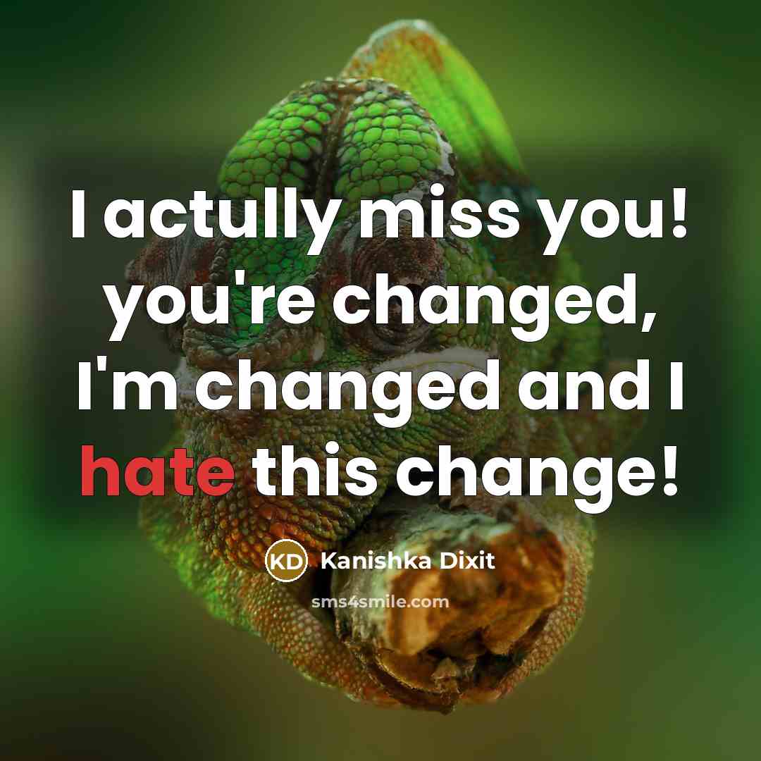 “I actully miss you! you're changed, I'm changed and I…” quote by Kanishka Dixit
