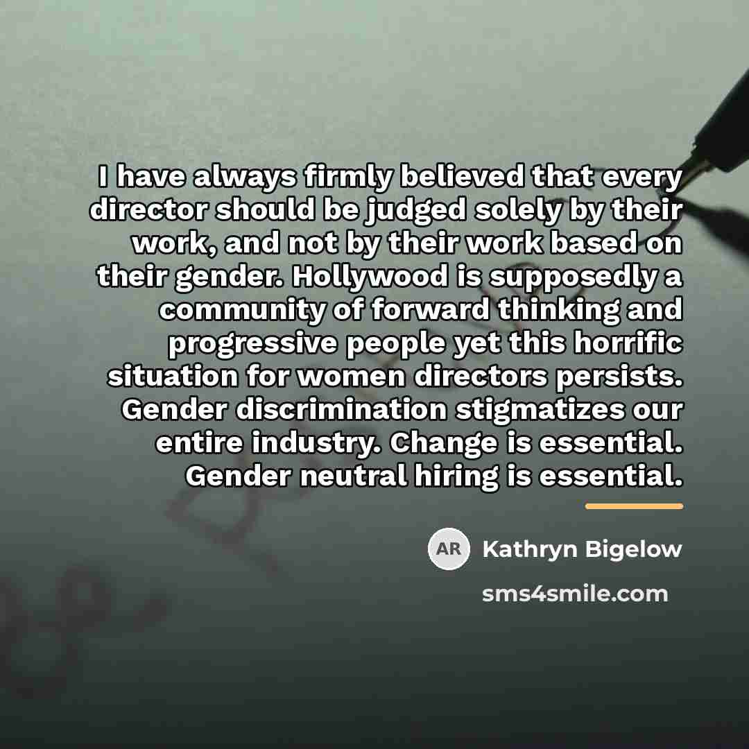 “I have always firmly believed that every director should be…” quote by Kathryn Bigelow