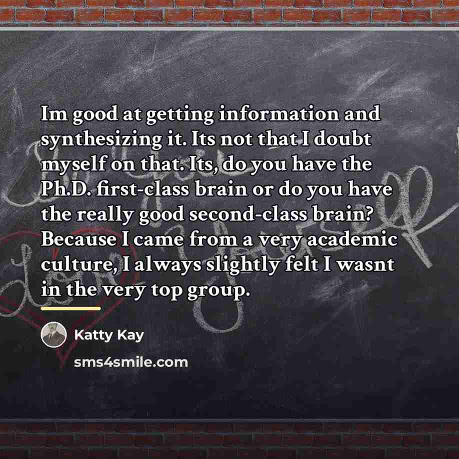 “Im good at getting information and synthesizing it. Its not…” quote by Katty Kay