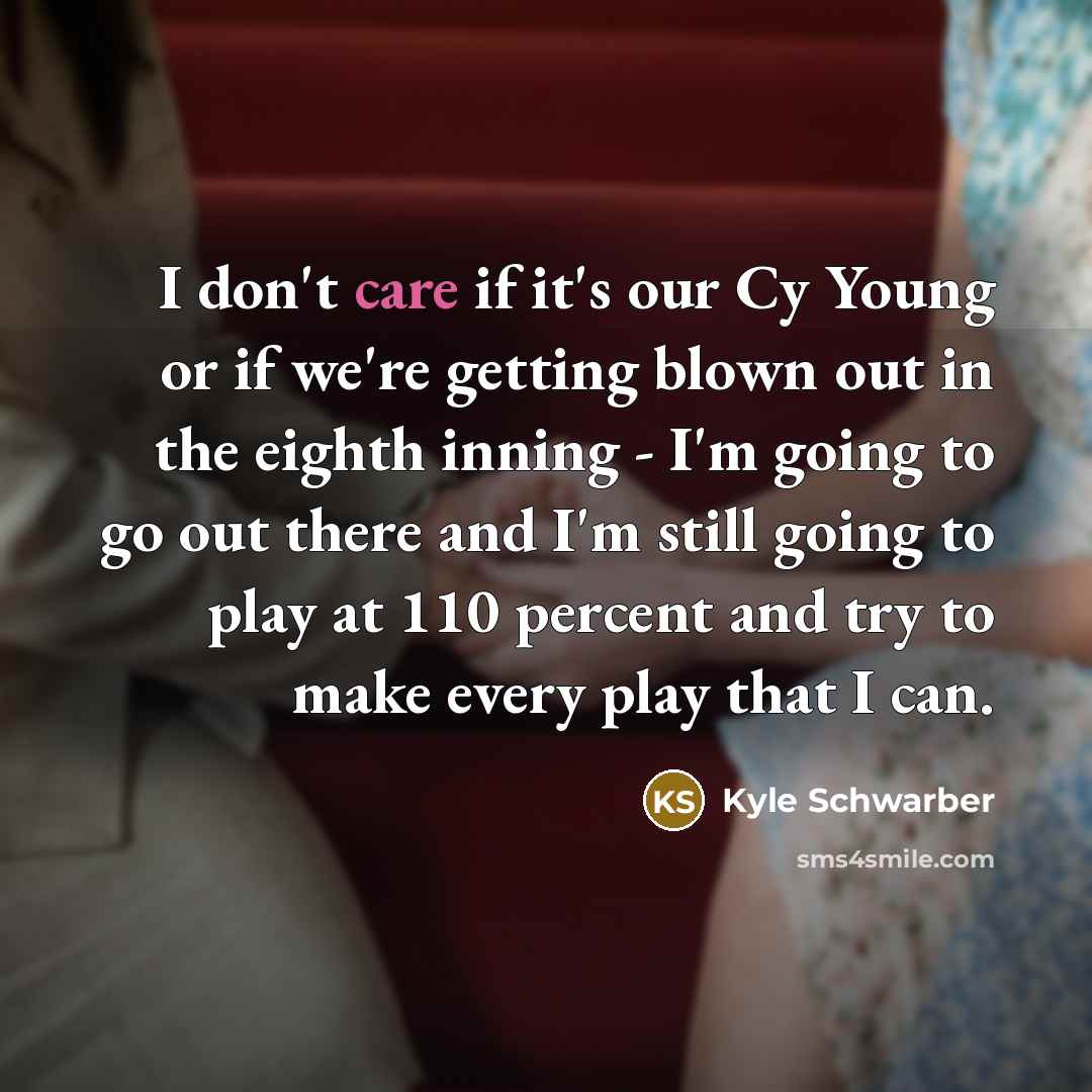 “I don't care if it's our Cy Young or if…” quote by Kyle Schwarber