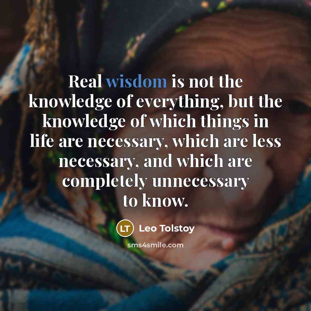 “Real wisdom is not the knowledge of everything, but the…” quote by Leo Tolstoy