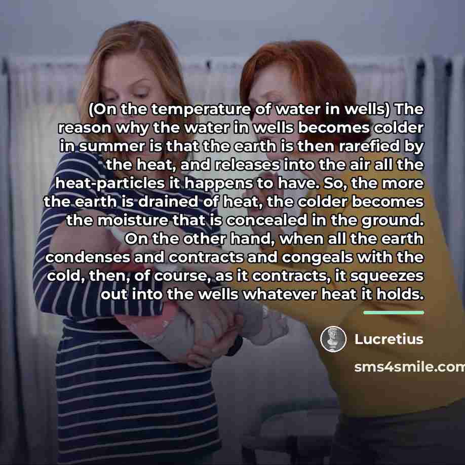 “(On the temperature of water in wells) The reason why…” quote by Lucretius