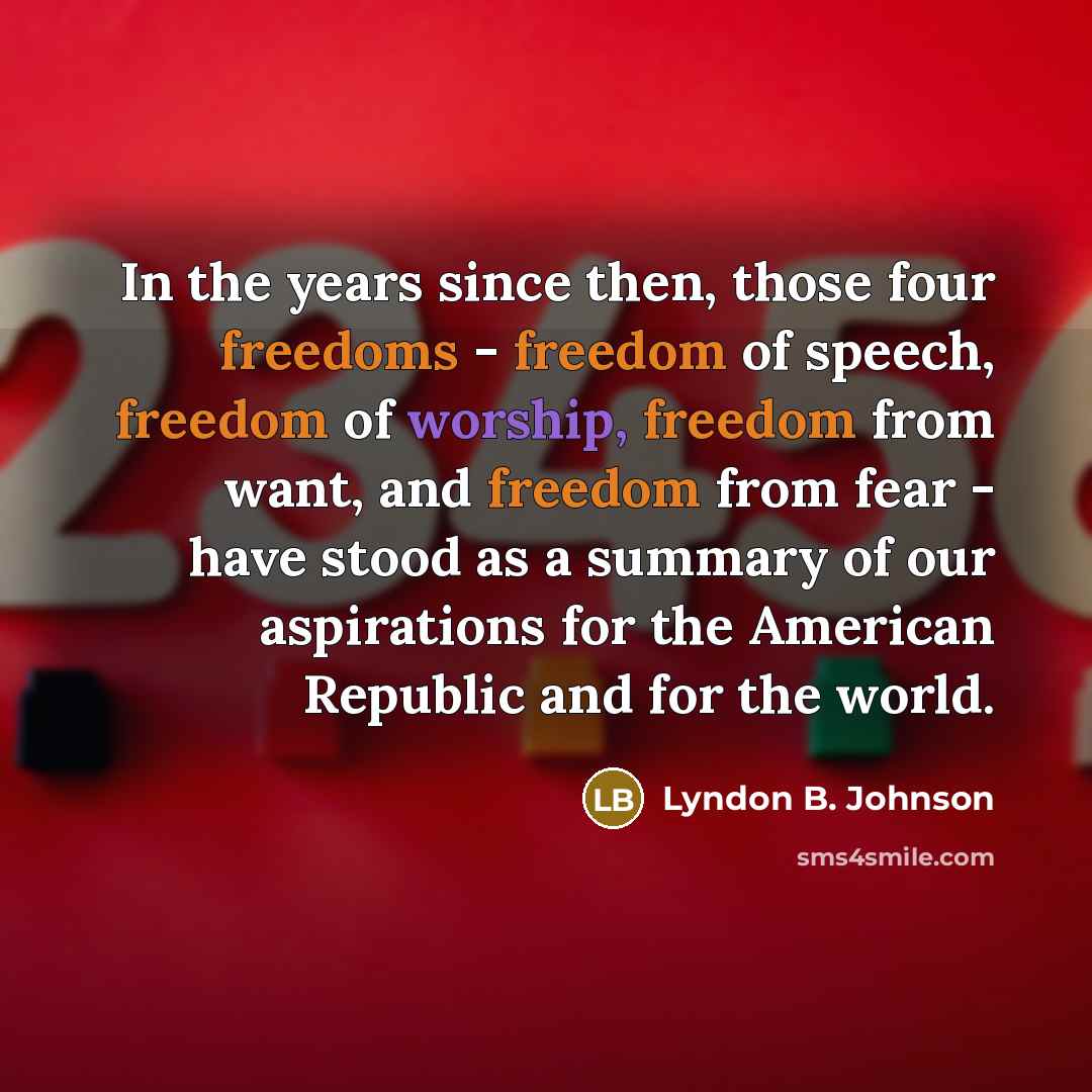 “In the years since then, those four freedoms - freedom…” quote by Lyndon B. Johnson