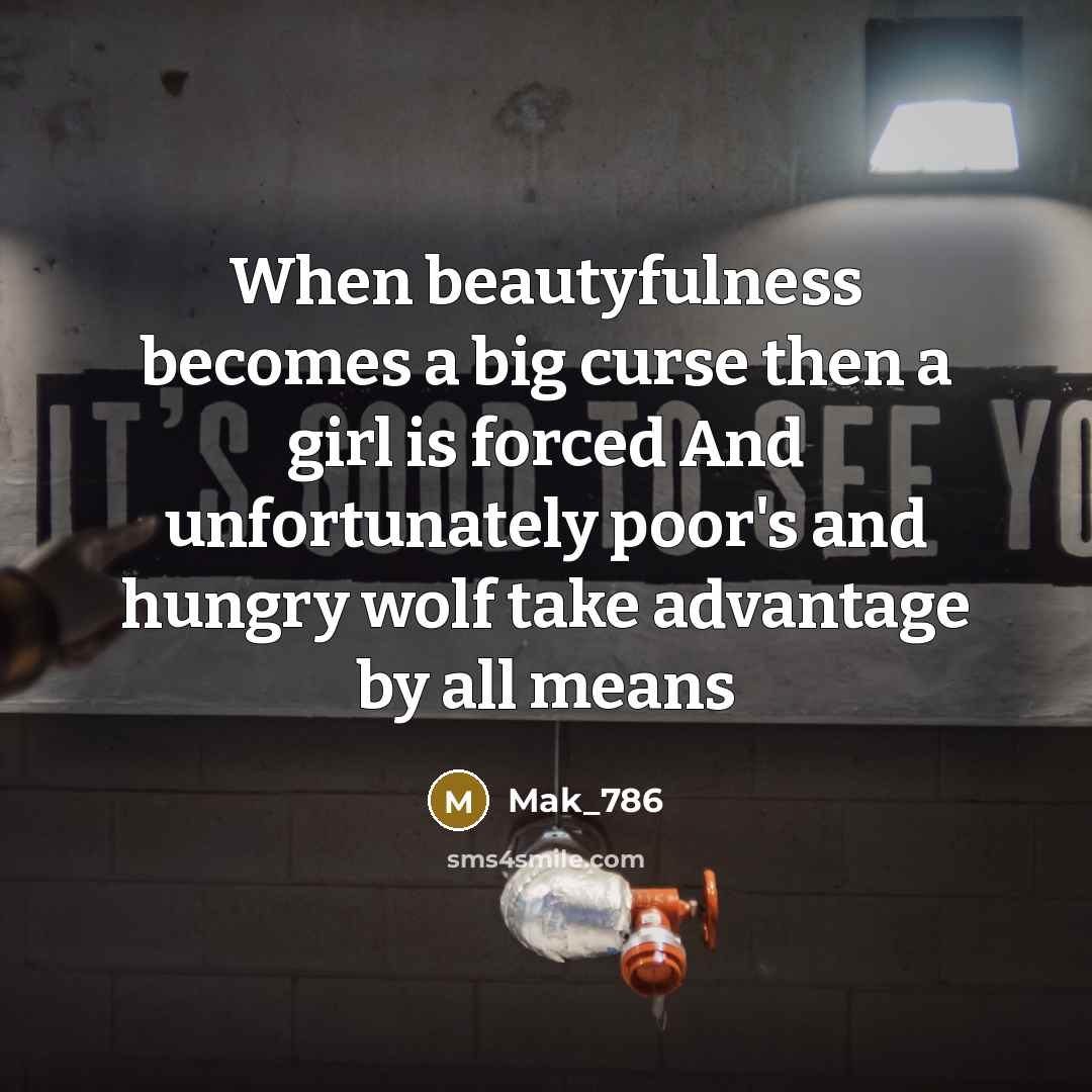 “When beautyfulness becomes a big curse then a girl is…” quote by Mak_786