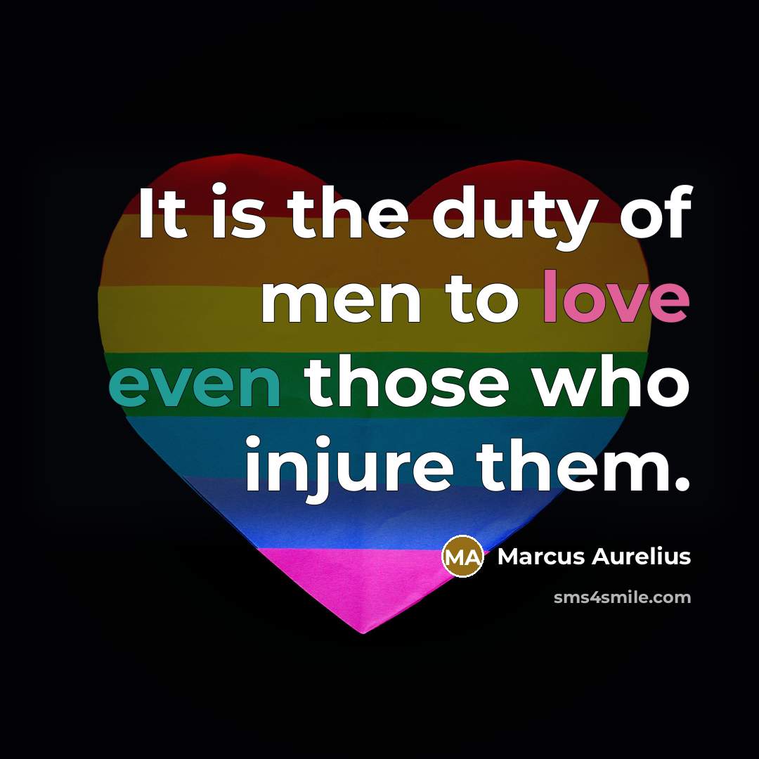 “It is the duty of men to love even those…” quote by Marcus Aurelius