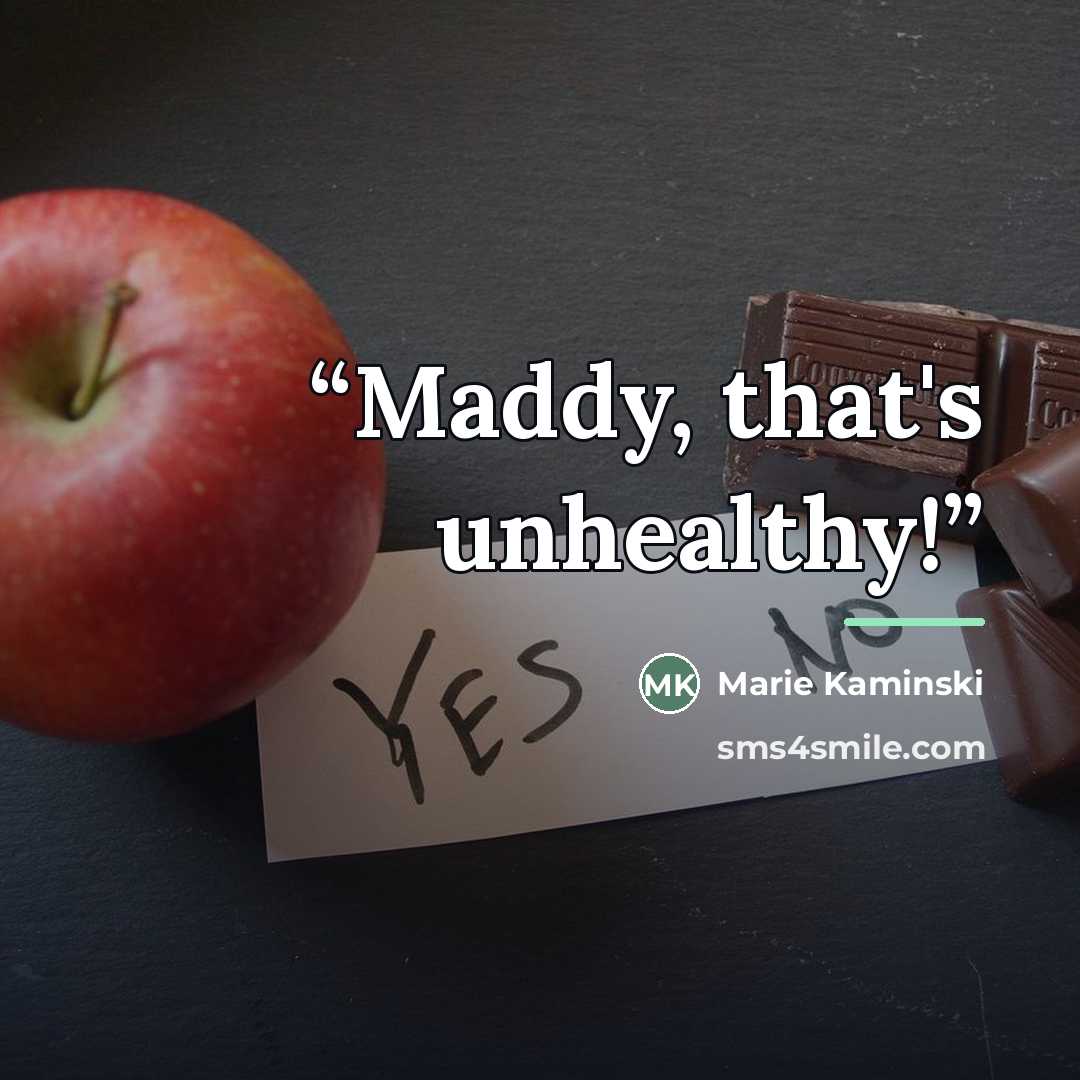“Maddy, that's unhealthy!” quote by Marie Kaminski