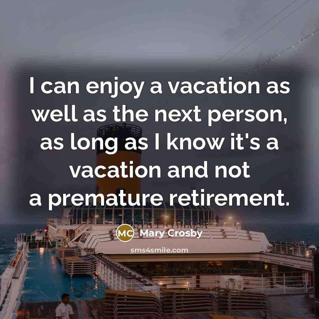 “I can enjoy a vacation as well as the next…” quote by Mary Crosby