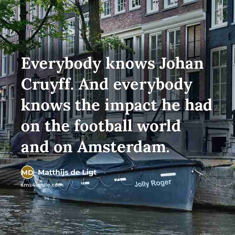 “Everybody knows Johan Cruyff. And everybody knows the impact he…” quote by Matthijs de Ligt