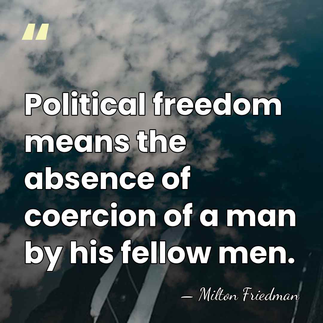 Political freedom means the absence of coercion of a man by his&hellip; - Milton Friedman