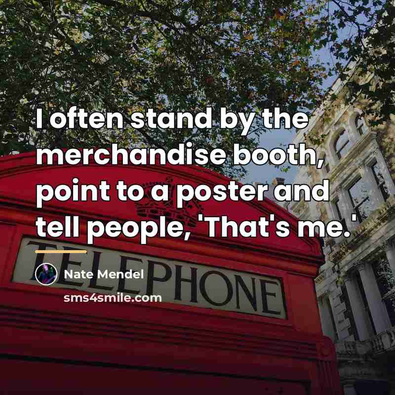 “I often stand by the merchandise booth, point to a…” quote by Nate Mendel