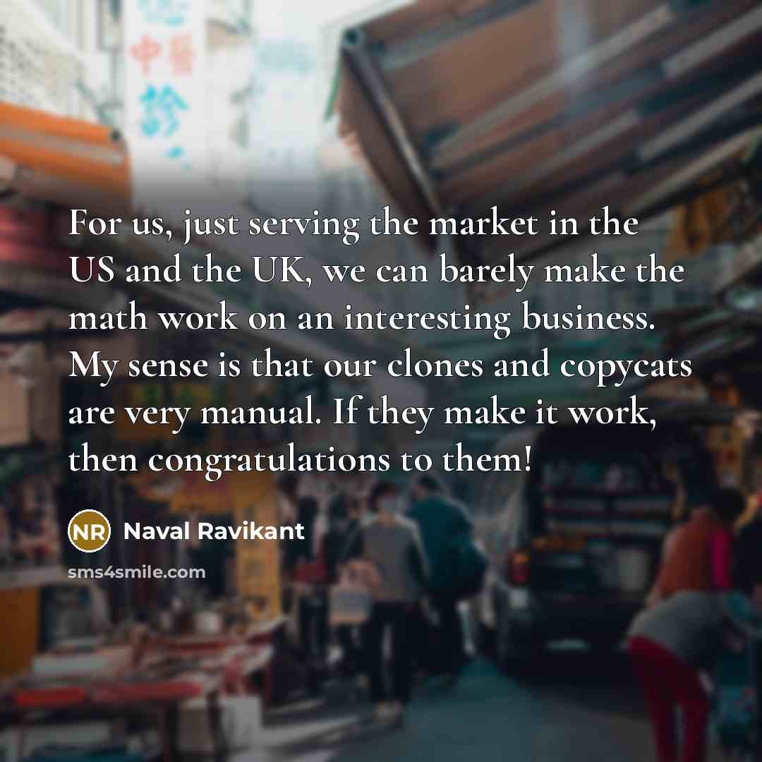 “For us, just serving the market in the US and…” quote by Naval Ravikant