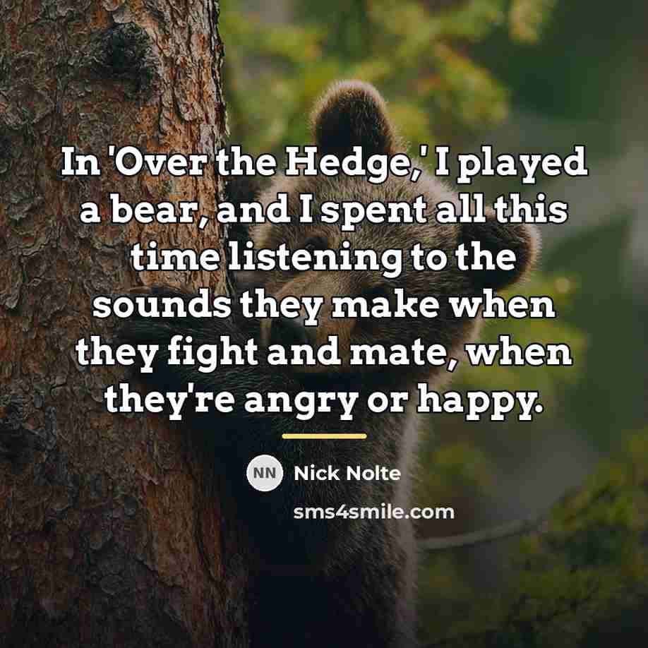 “In 'Over the Hedge,' I played a bear, and I…” quote by Nick Nolte